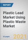 Plastic Lead Market Using Plastic Waste: Global Markets to 2026- Product Image