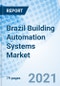 Brazil Building Automation Systems Market (2021-2027): Forecast by Product, Control Technology, Application, Region and Competitive Landscape - Product Thumbnail Image