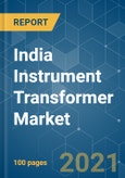 India Instrument Transformer Market - Growth, Trends, COVID-19 Impact, and Forecasts (2021 - 2026)- Product Image