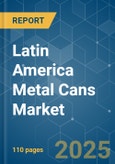 Latin America Metal Cans - Market Share Analysis, Industry Trends & Statistics, Growth Forecasts (2025 - 2030)- Product Image