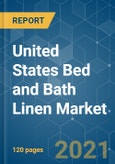 United States Bed and Bath Linen Market - Growth, Trends, Covid-19 Impact, and Forecasts (2021-2026)- Product Image