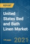 United States Bed and Bath Linen Market - Growth, Trends, Covid-19 Impact, and Forecasts (2021-2026) - Product Image