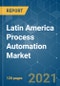 Latin America Process Automation Market - Growth, Trends, COVID-19 Impact, and Forecasts (2021 - 2026) - Product Image