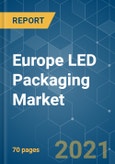 Europe LED Packaging Market - Growth, Trends, COVID-19 Impact, and Forecasts (2021 - 2026)- Product Image
