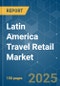 Latin America Travel Retail - Market Share Analysis, Industry Trends & Statistics, Growth Forecasts (2025 - 2030) - Product Thumbnail Image