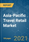 Asia-Pacific Travel Retail Market - Growth, Trends, COVID-19 Impact and Forecasts (2021 - 2026)- Product Image