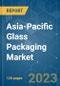 Asia-Pacific Glass Packaging Market - Growth, Trends, COVID-19 Impact, and Forecast (2022 - 2027) - Product Image