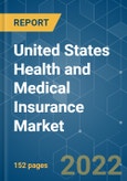 United States Health and Medical Insurance Market - Growth, Trends, COVID-19 Impact, and Forecasts (2021 - 2026)- Product Image