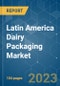 Latin America Dairy Packaging Market - Growth, Trends, COVID-19 Impact, and Forecasts (2023-2028) - Product Image