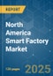 North America Smart Factory Market - Growth, Trends, COVID-19 Impact, and Forecasts (2021 - 2026) - Product Image