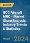 GCC Aircraft MRO - Market Share Analysis, Industry Trends & Statistics, Growth Forecasts (2024 - 2029) - Product Image