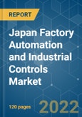 Japan Factory Automation and Industrial Controls Market - Growth, Trends, COVID-19 Impact, and Forecasts (2022 - 2027)- Product Image