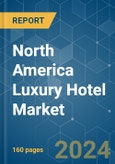 North America Luxury Hotel - Market Share Analysis, Industry Trends & Statistics, Growth Forecasts 2020 - 2029- Product Image