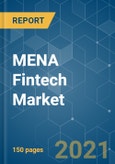 MENA Fintech Market - Growth, Trends, COVID-19 Impact, and Forecasts (2021 - 2026)- Product Image