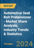 Automotive Seat Belt Pretensioner - Market Share Analysis, Industry Trends & Statistics, Growth Forecasts 2019 - 2029- Product Image