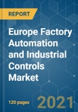 Europe Factory Automation and Industrial Controls Market - Growth, Trends, COVID-19 Impact, and Forecasts (2021 - 2026)- Product Image