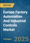 Europe Factory Automation and Industrial Controls Market - Growth, Trends, COVID-19 Impact, and Forecasts (2021 - 2026) - Product Thumbnail Image