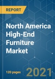 North America High-End Furniture Market - Growth, Trends, COVID-19 Impact, and Forecasts (2021 - 2026)- Product Image
