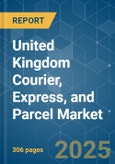 United Kingdom Courier, Express, and Parcel (CEP) - Market Share Analysis, Industry Trends & Statistics, Growth Forecasts (2025 - 2030)- Product Image
