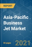 Asia-Pacific Business Jet Market - Growth, Trends, COVID-19 Impact, and Forecasts (2021 - 2026)- Product Image