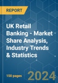 UK Retail Banking - Market Share Analysis, Industry Trends & Statistics, Growth Forecasts 2020-2029- Product Image