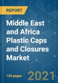 Middle East and Africa Plastic Caps and Closures Market - Growth, Trends, COVID-19 Impact, and Forecasts (2021 - 2026)- Product Image