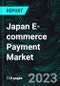 Japan E-commerce Payment Market, Size, Forecast 2023-2028, Industry Trends, Growth, Share, Outlook, Impact of Inflation, Opportunity Company Analysis - Product Image
