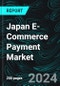 Japan E-commerce Payment Market, Size, Forecast 2023-2028, Industry Trends, Growth, Share, Outlook, Impact of Inflation, Opportunity Company Analysis - Product Image