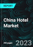 China Hotel Market Forecast 2021-2027, Industry Trends, Share, Insight, Growth, Impact of COVID-19, Opportunity Company Analysis- Product Image