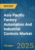 Asia Pacific Factory Automation and Industrial Controls Market - Growth, Trends, COVID-19 Impact, and Forecasts (2021 - 2026)- Product Image