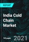 India Cold Chain Market Size, Share, Forecast 2021-2027, Industry Trends, Growth, Impact of COVID-19, Opportunity Company Analysis - Product Image