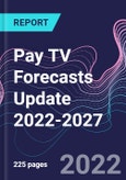 Pay TV Forecasts Update 2022-2027- Product Image