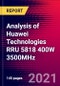 Analysis of Huawei Technologies RRU 5818 400W 3500MHz - Product Thumbnail Image