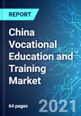 China Vocational Education and Training Market: Size, Trends & Forecast with Impact Analysis of COVID 19 (2021-2025)- Product Image