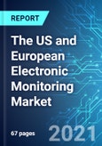 The US and European Electronic Monitoring Market: Size & Forecast with Impact Analysis of COVID-19 (2021-2025)- Product Image