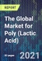 The Global Market for Poly (Lactic Acid) - Product Image
