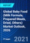 Global Baby Food (Milk Formula, Prepared Meals, Dried, Others) Market Outlook, 2026 - Product Image