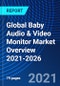 Global Baby Audio & Video Monitor Market Overview, 2021-2026 - Product Thumbnail Image