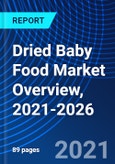 Dried Baby Food Market Overview, 2021-2026- Product Image