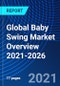 Global Baby Swing Market Overview, 2021-2026 - Product Thumbnail Image