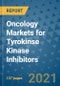 Oncology Markets for Tyrokinse Kinase Inhibitors - Product Thumbnail Image