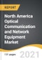 North America Optical Communication and Network Equipment Market 2021-2028 - Product Image