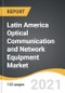 Latin America Optical Communication and Network Equipment Market 2021-2028 - Product Thumbnail Image