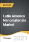 Latin America Nanomaterials Market 2021-2028 - Product Thumbnail Image
