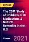 The 2021 Study of Children's OTC Medications & Natural Remedies in the U.S  - Product Image