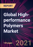 Global High-performance Polymers Market 2021-2025- Product Image