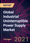 Global Industrial Uninterruptible Power Supply Market 2021-2025- Product Image