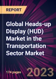 Global Heads-up Display (HUD) Market in the Transportation Sector Market 2024-2028- Product Image