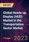 Global Heads-up Display (HUD) Market in the Transportation Sector Market 2024-2028 - Product Image