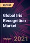 Global Iris Recognition Market 2021-2025 - Product Image